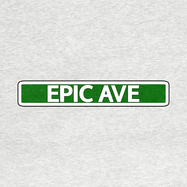 Epic Ave Street Sign by Mookle